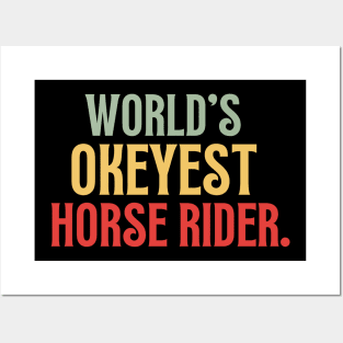 Worlds Okayest Horse Rider Posters and Art